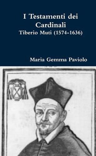 I Testamenti Dei Cardinali: Tiberio Muti (1574-1636)