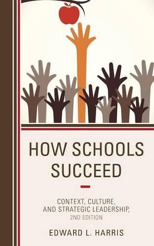 Cover image for How Schools Succeed: Context, Culture, and Strategic Leadership