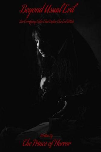 Cover image for Beyond Usual Evil: Five Terrifying Tales That Define The Evil Witch-Legends 1-3