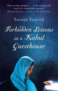 Cover image for Forbidden Lessons In A Kabul Guesthouse: The True Story of a Woman Who Risked Everything to Bring Hope to Afghanistan