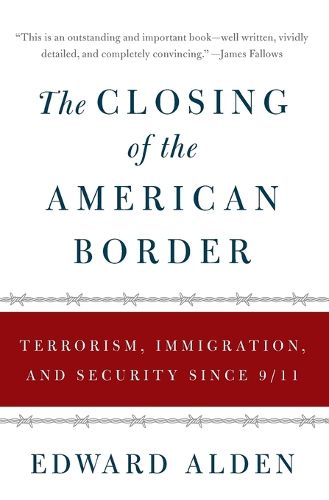 Cover image for The Closing of the American Border: Terrorism, Immigration, and Security Since 9/11