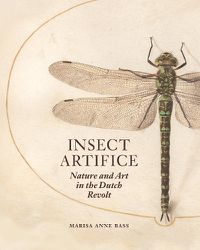 Cover image for Insect Artifice: Nature and Art in the Dutch Revolt