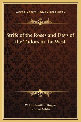 Strife of the Roses and Days of the Tudors in the West