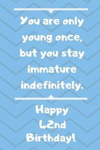 Cover image for You are only young once, but you stay immature indefinitely. Happy 42nd Birthday!
