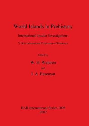 Cover image for World Islands in Prehistory: International Insular Investigations. V Deia International Conference of Prehistory