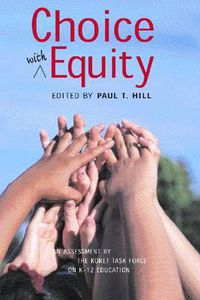 Cover image for Choice with Equity: An Assessment of the Koret Task Force on K-12 Education