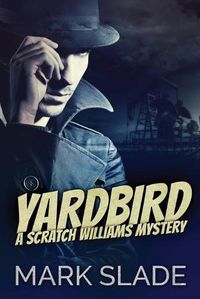 Cover image for Yardbird: A Scratch Williams Mystery