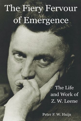Cover image for The Fiery Fervour of Emergence - The Life and Work of Zwier Willem Leene
