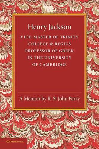 Cover image for Henry Jackson, O.M.: Vice-Master of Trinity College & Regius Professor of Greek in the University of Cambridge