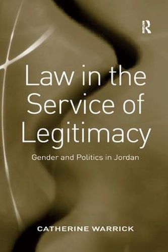 Cover image for Law in the Service of Legitimacy: Gender and Politics in Jordan