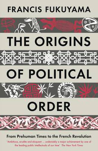 Cover image for The Origins of Political Order: From Prehuman Times to the French Revolution