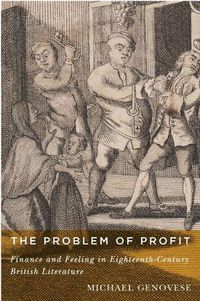 Cover image for The Problem of Profit: Finance and Feeling in Eighteenth-Century British Literature