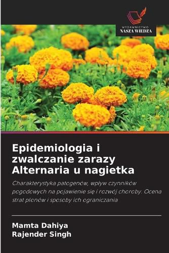 Cover image for Epidemiologia i zwalczanie zarazy Alternaria u nagietka