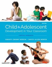 Cover image for Child and Adolescent Development in Your Classroom, Topical Approach