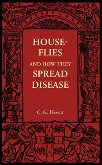 Cover image for House-Flies and How They Spread Disease