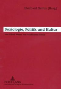 Cover image for Soziologie, Politik Und Kultur: Von Alfred Weber Zur Frankfurter Schule