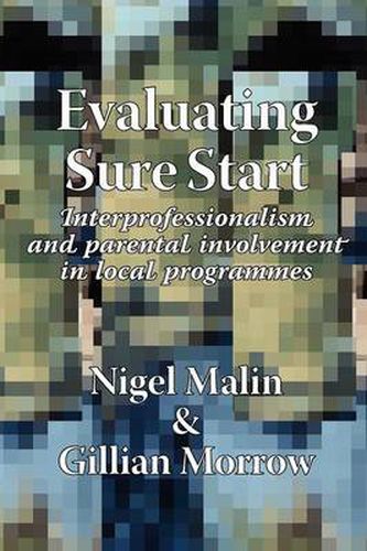 Cover image for Evaluating Sure Start: NTERprofessionalism and Parental Involvement in Local Programmes
