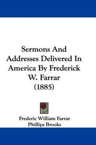 Cover image for Sermons and Addresses Delivered in America by Frederick W. Farrar (1885)