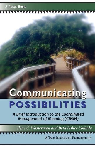 Cover image for Communicating Possibilities: A Brief Introduction to the Coordinated Management of Meaning (CMM)