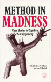 Cover image for Method In Madness: Case Studies In Cognitive Neuropsychiatry