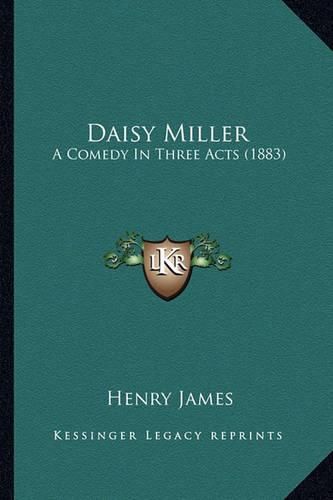 Daisy Miller: A Comedy in Three Acts (1883)