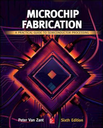 Cover image for Microchip Fabrication: A Practical Guide to Semiconductor Processing, Sixth Edition