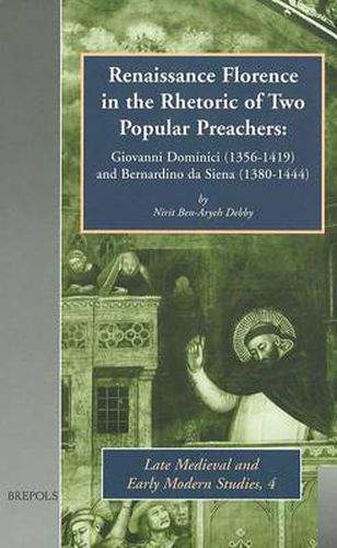 Cover image for Renaissance Florence in the Rhetoric of Two Popular Preachers