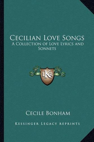 Cover image for Cecilian Love Songs: A Collection of Love Lyrics and Sonnets