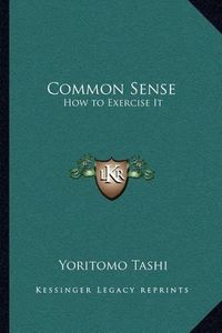 Cover image for Common Sense: How to Exercise It