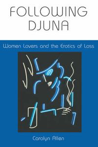 Cover image for Following Djuna: Women Lovers and the Erotics of Loss