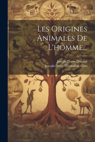 Cover image for Les Origines Animales De L'homme...