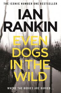 Cover image for Even Dogs in the Wild: From the iconic #1 bestselling author of A SONG FOR THE DARK TIMES