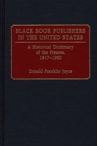 Black Book Publishers in the United States: A Historical Dictionary of the Presses, 1817-1990