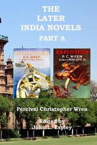 Cover image for The Later India Novels Part A: Beggars' Horses & Explosion