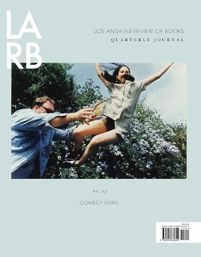 Cover image for Los Angeles Review of Books Quarterly Journal: Comedy Issue: No, 17 Winter 2018