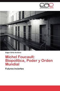 Cover image for Michel Foucault: Biopolitica, Poder y Orden Mundial