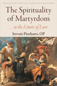 Cover image for The Spirituality of Martyrdom: . . . to the Limits of Love