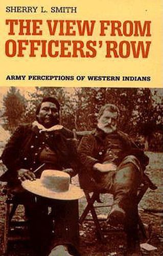 Cover image for The View from Officers' Row: Army Perceptions of Western Indians