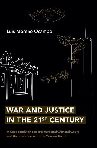 Cover image for War and Justice in the 21st Century: A Case Study on the International Criminal Court and Its Interaction with the War on Terror