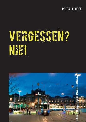 Cover image for Vergessen? Nie!: Ein Zurcher Kriminalroman