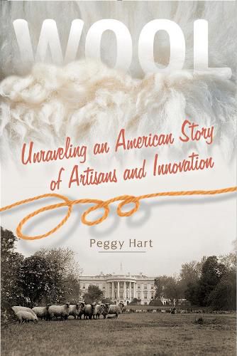 Cover image for Wool: Unraveling an American Story of Artisans and Innovation