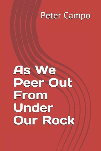 Cover image for As We Peer Out From Under Our Rock