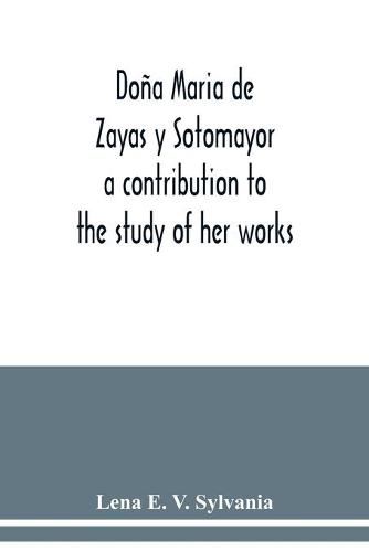 Dona Maria de Zayas y Sotomayor: a contribution to the study of her works