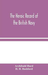 Cover image for The Heroic Record of the British Navy: A Short History of the Naval War, 1914-1918
