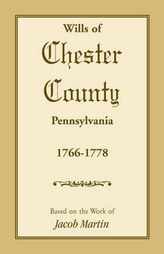 Cover image for Wills of Chester County, Pennsylvania, 1766-1778