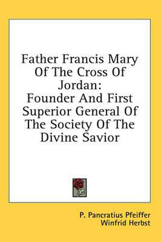 Cover image for Father Francis Mary of the Cross of Jordan: Founder and First Superior General of the Society of the Divine Savior