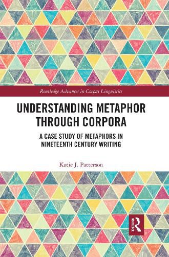 Cover image for Understanding Metaphor through Corpora: A Case Study of Metaphors in Nineteenth Century Writing