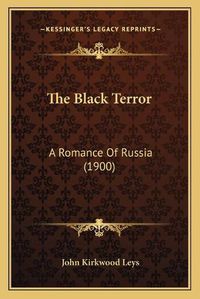 Cover image for The Black Terror: A Romance of Russia (1900)