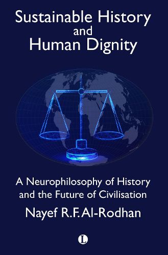 Cover image for Sustainable History and the Dignity of Man: A Neurophilosophy of History and the Future of Civilisation