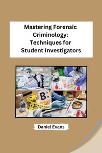 Cover image for Mastering Forensic Criminology